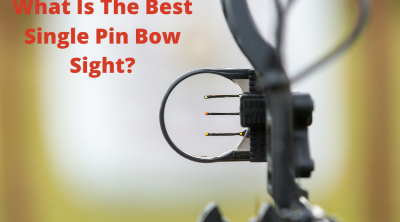 What Is The Best Single Pin Bow Sight