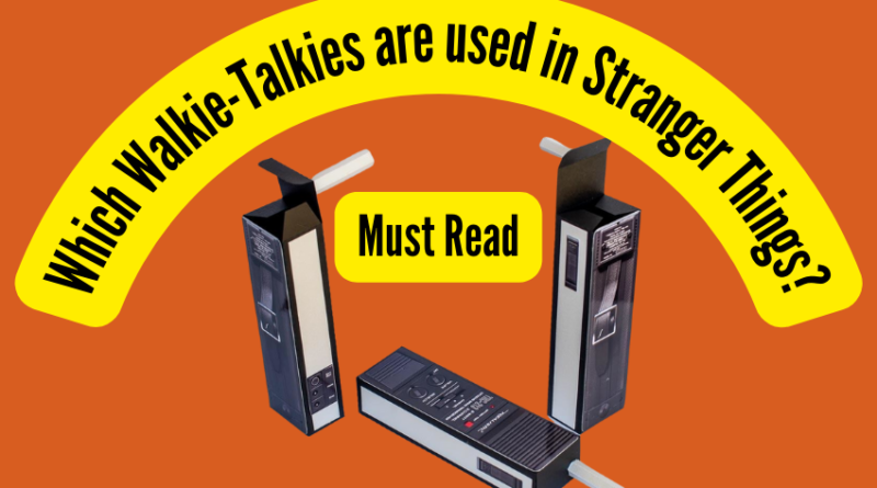 Which Walkie-Talkies are used in Stranger Things