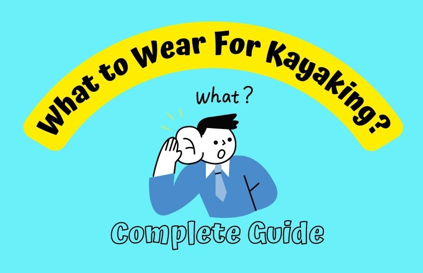 What to Wear Kayaking