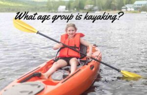 What Age Group is Kayaking