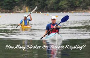 How Many Strokes Are There in Kayaking