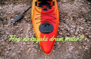 How Do Kayaks Drain Water