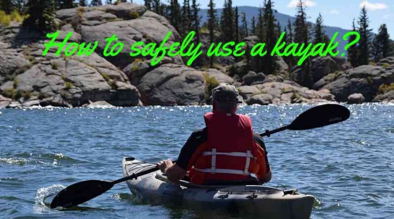 How to safely use a kayak