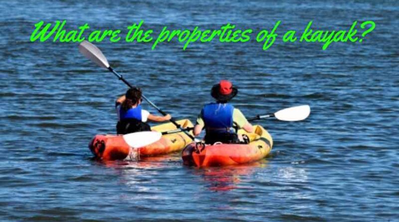 What are the properties of a kayak