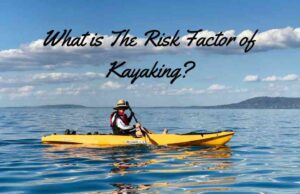 What is The Risk Factor of Kayaking