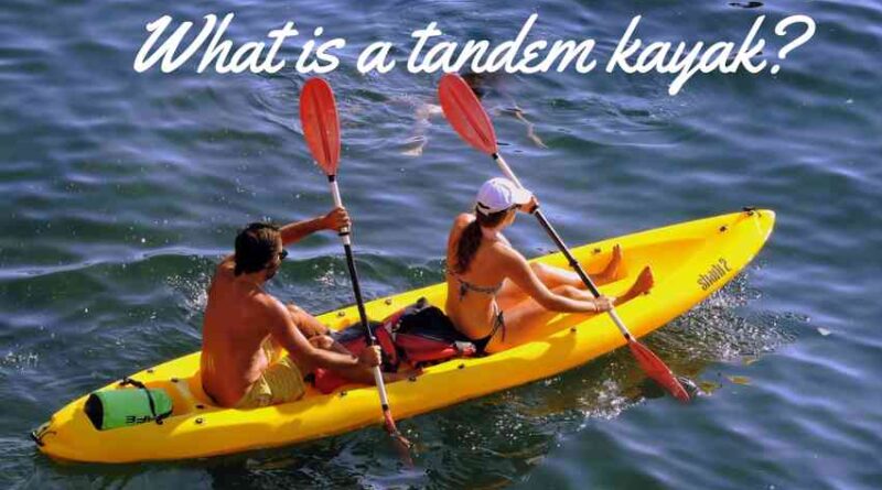 What is a tandem kayak