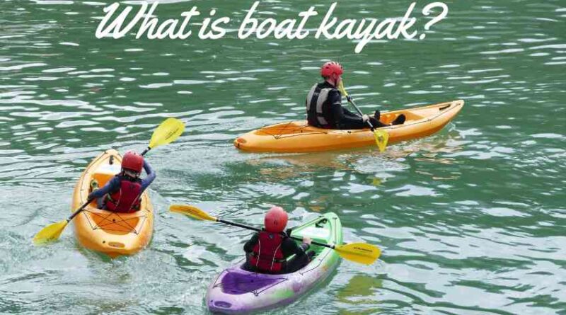 What is Boat Kayak