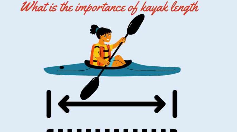 What is the importance of kayak length