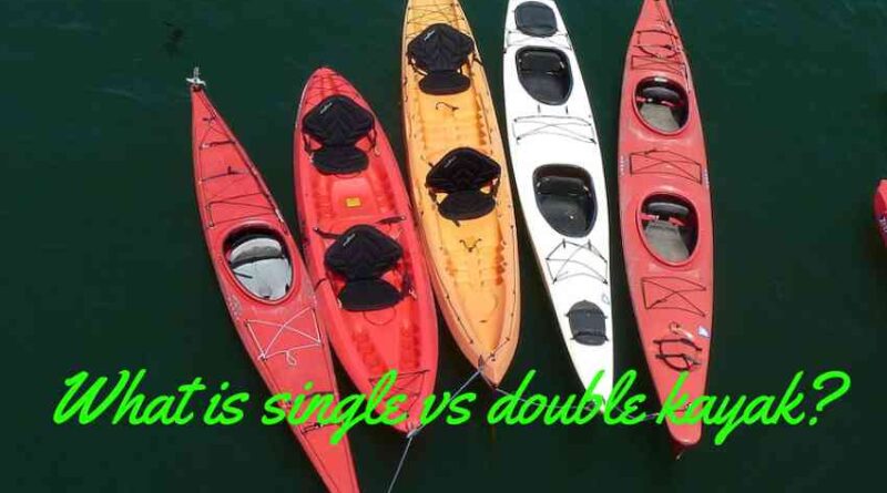 What is single vs double kayak